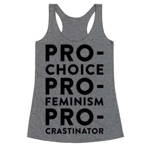 Pro-Choice, Pro-Feminism, Pro-crastinator Racerback Tank Top