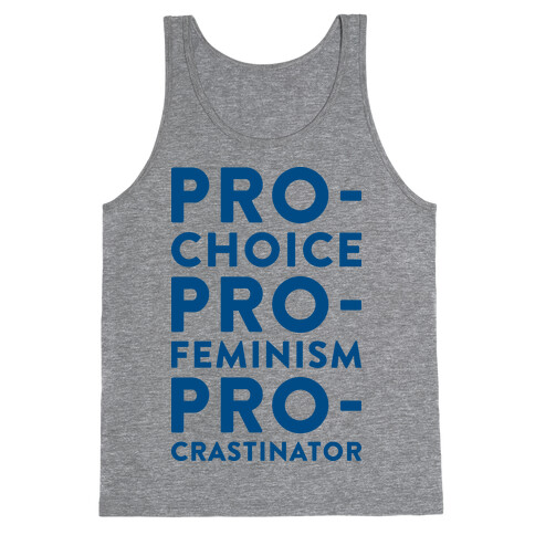 Pro-Choice, Pro-Feminism, Pro-crastinator Tank Top