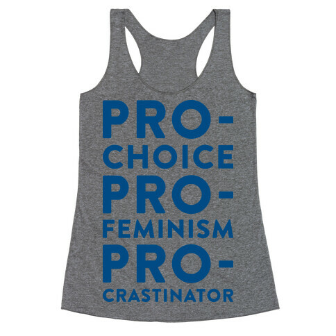 Pro-Choice, Pro-Feminism, Pro-crastinator Racerback Tank Top