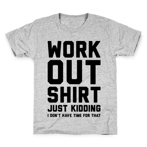 Workout Shirt - Just Kidding Kids T-Shirt