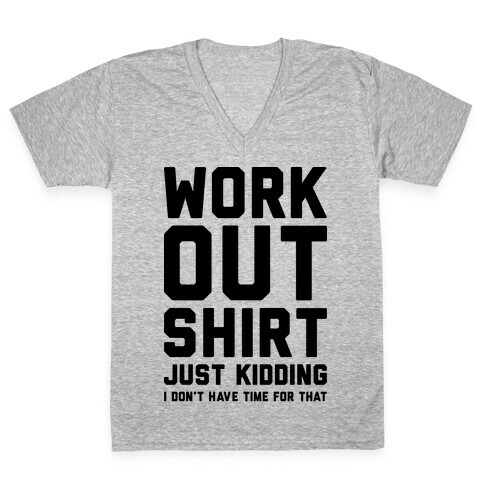 Workout Shirt - Just Kidding V-Neck Tee Shirt