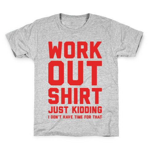 Workout Shirt - Just Kidding Kids T-Shirt