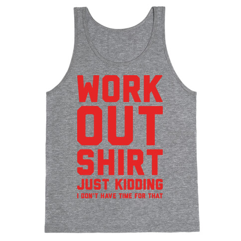Workout Shirt - Just Kidding Tank Top
