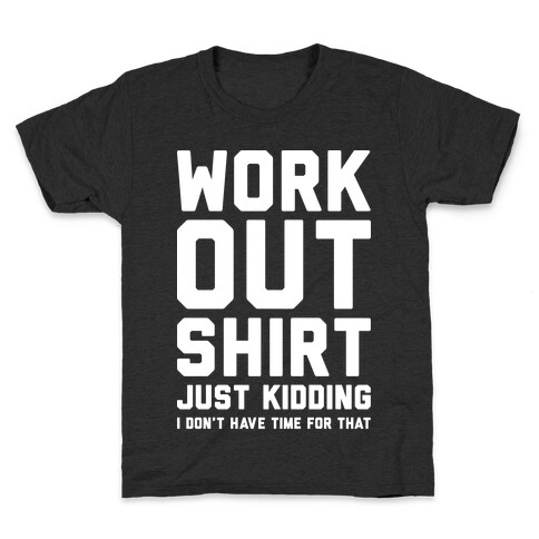 Workout Shirt - Just Kidding Kids T-Shirt