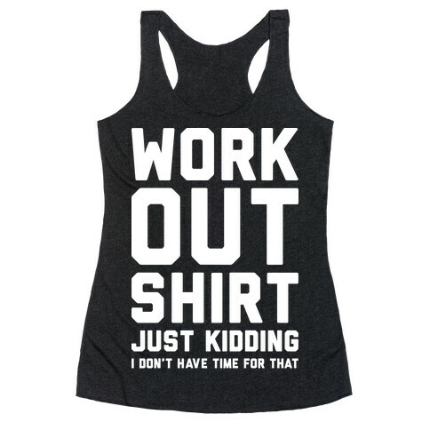 Workout Shirt - Just Kidding Racerback Tank Top