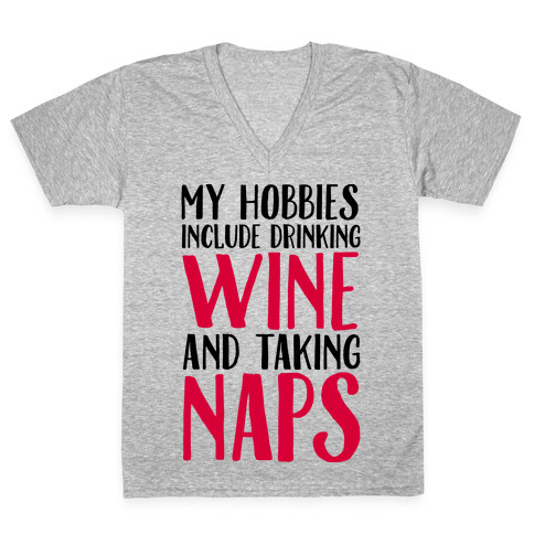 My Hobbies Include Drinking Wine and Taking Naps V-Neck Tee Shirt