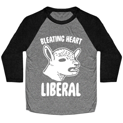 Bleating Heart Liberal Baseball Tee