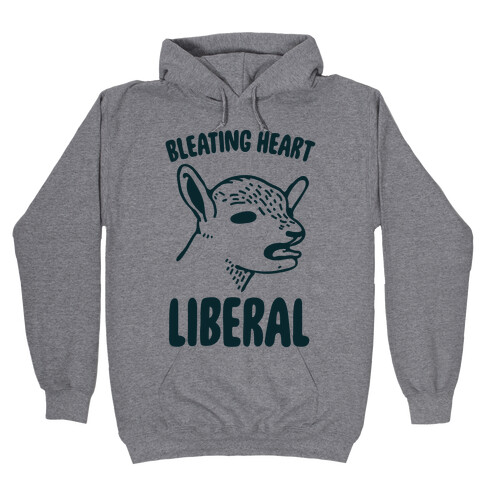 Bleating Heart Liberal Hooded Sweatshirt