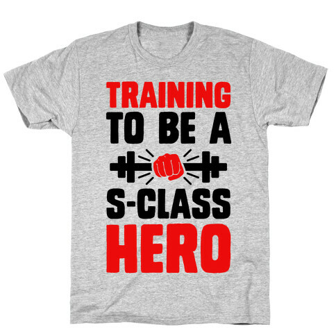 Training to be a S-Class Hero T-Shirt