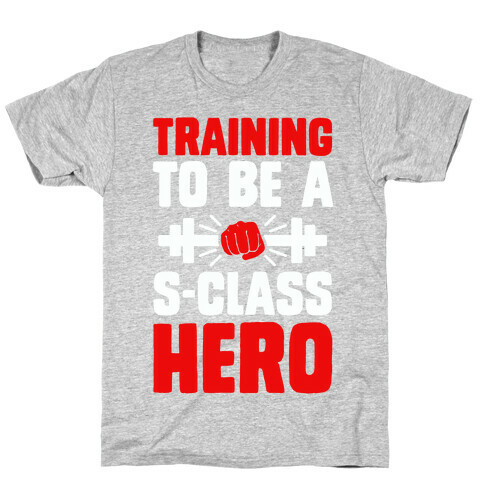 Training to be a S-Class Hero T-Shirt
