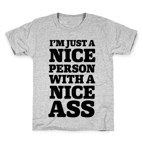 I'm Just A Nice Person With A Nice Ass Kids T-Shirt