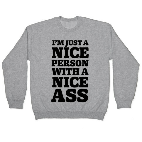 I'm Just A Nice Person With A Nice Ass Pullover