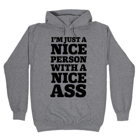 I'm Just A Nice Person With A Nice Ass Hooded Sweatshirt