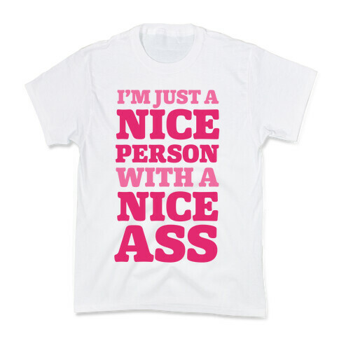 I'm Just A Nice Person With A Nice Ass Kids T-Shirt