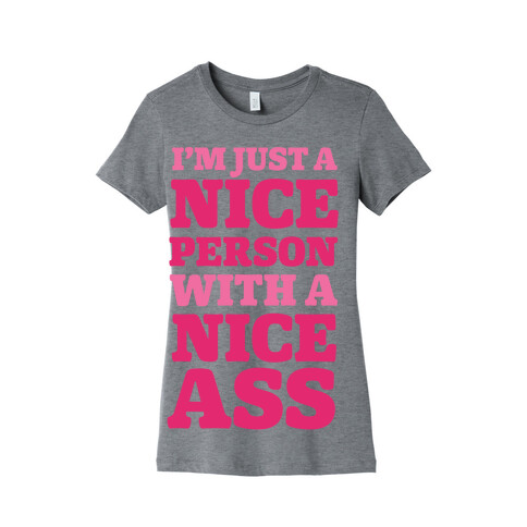 I'm Just A Nice Person With A Nice Ass Womens T-Shirt