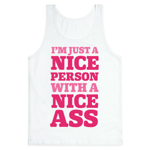 I'm Just A Nice Person With A Nice Ass Tank Top