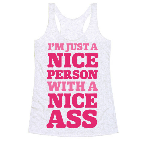 I'm Just A Nice Person With A Nice Ass Racerback Tank Top