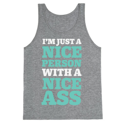 I'm Just A Nice Person With A Nice Ass Tank Top