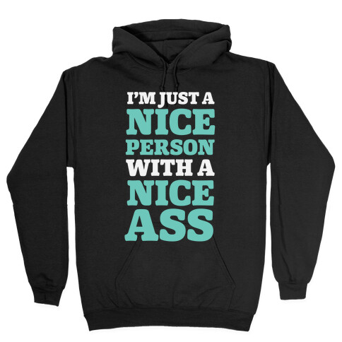 I'm Just A Nice Person With A Nice Ass Hooded Sweatshirt