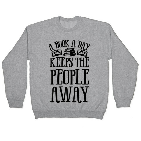 A Book A Day Keeps The People Away Pullover