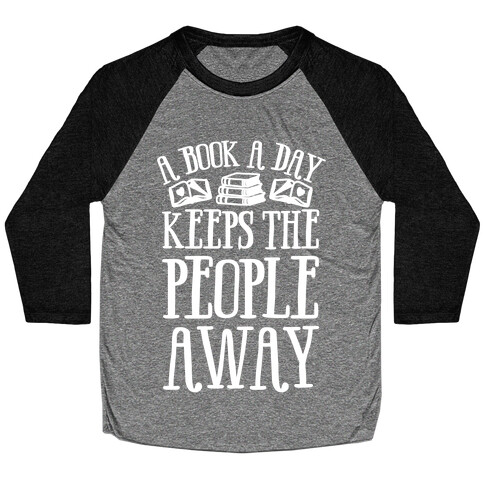 A Book A Day Keeps The People Away Baseball Tee