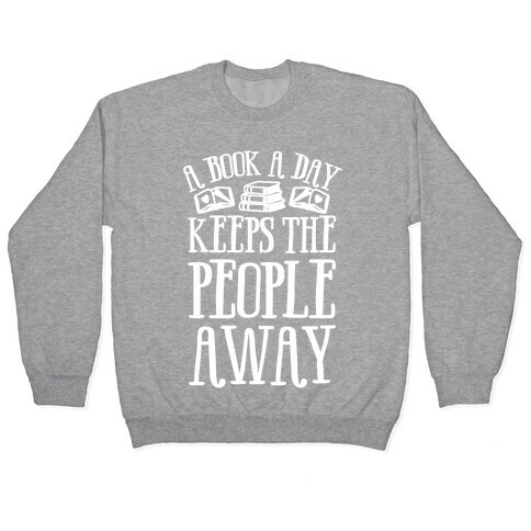 A Book A Day Keeps The People Away Pullover