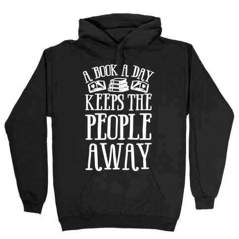 A Book A Day Keeps The People Away Hooded Sweatshirt