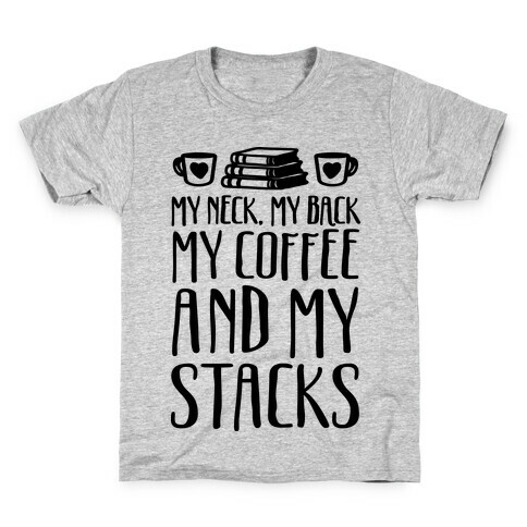 My Neck My Back My Coffee And My Stacks Kids T-Shirt