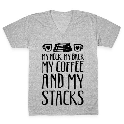 My Neck My Back My Coffee And My Stacks V-Neck Tee Shirt