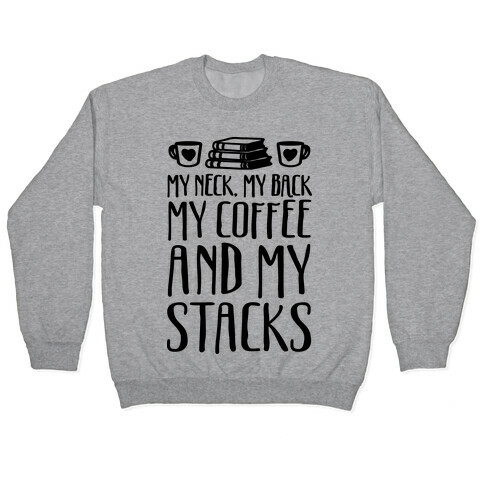 My Neck My Back My Coffee And My Stacks Pullover