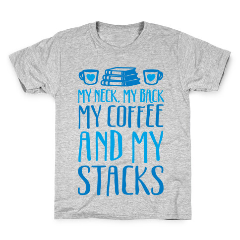 My Neck My Back My Coffee And My Stacks Kids T-Shirt