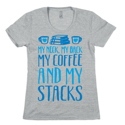 My Neck My Back My Coffee And My Stacks Womens T-Shirt