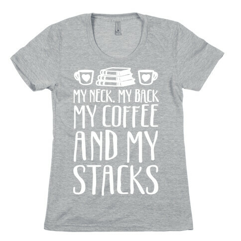 My Neck My Back My Coffee And My Stacks Womens T-Shirt
