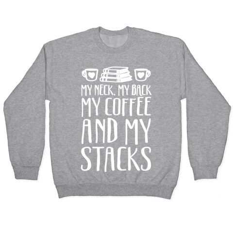 My Neck My Back My Coffee And My Stacks Pullover