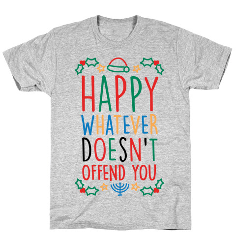 Happy Whatever Doesn't Offend You T-Shirt