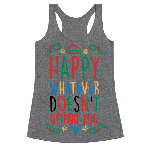 Happy Whatever Doesn't Offend You Racerback Tank Top