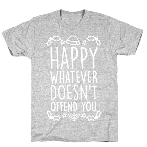 Happy Whatever Doesn't Offend You T-Shirt