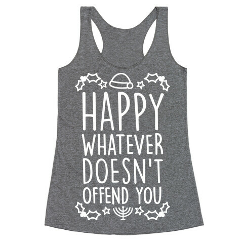 Happy Whatever Doesn't Offend You Racerback Tank Top