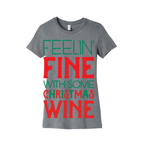 Feelin' Fine with some Christmas Wine Womens T-Shirt