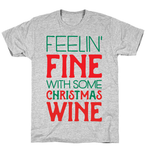 Feelin' Fine with some Christmas Wine T-Shirt