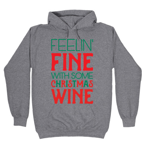 Feelin' Fine with some Christmas Wine Hooded Sweatshirt