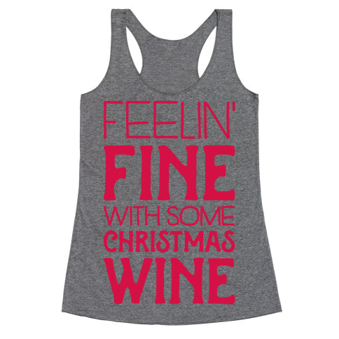 Feelin' Fine with some Christmas Wine Racerback Tank Top