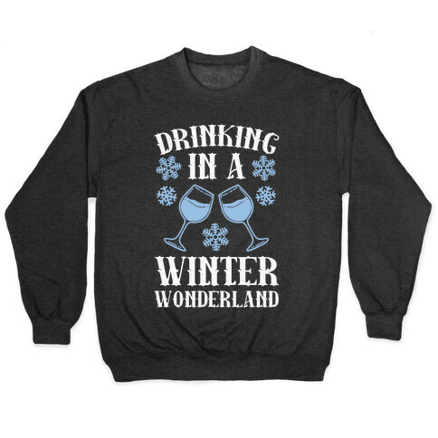 Drinking In A Winter Wonderland Pullover