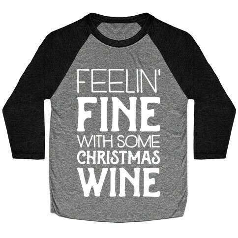 Feelin' Fine with some Christmas Wine Baseball Tee