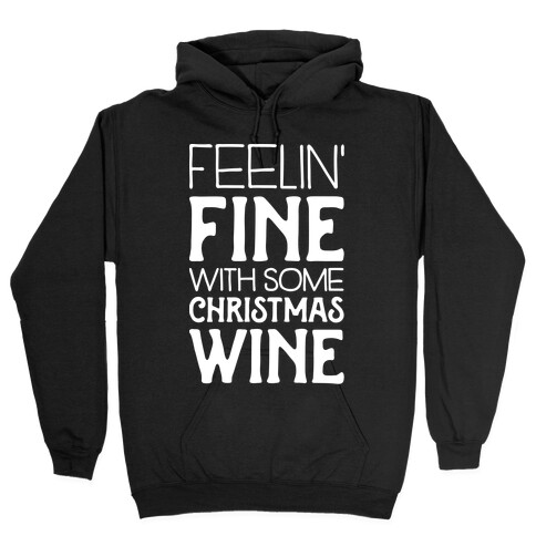 Feelin' Fine with some Christmas Wine Hooded Sweatshirt