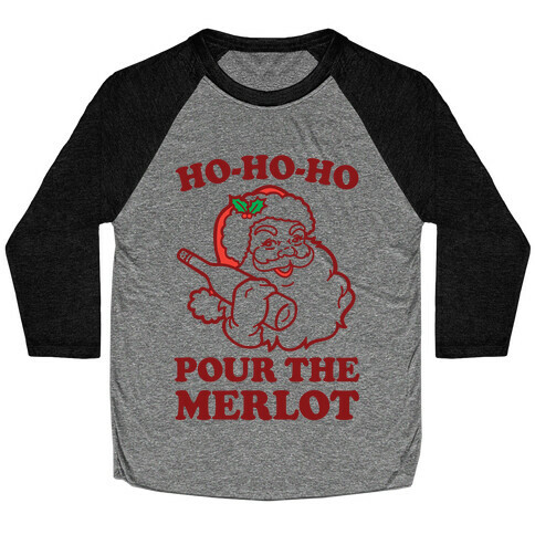 Ho-Ho-Ho Pour The Merlot Baseball Tee