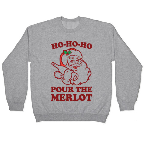 Ho-Ho-Ho Pour The Merlot Pullover