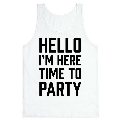 Hello I'm Here Time To Party Tank Top