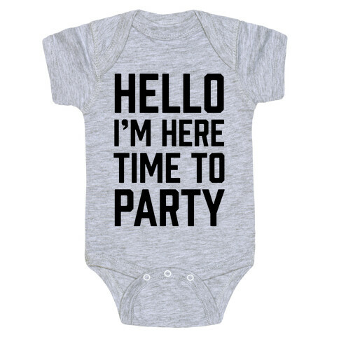 Hello I'm Here Time To Party Baby One-Piece