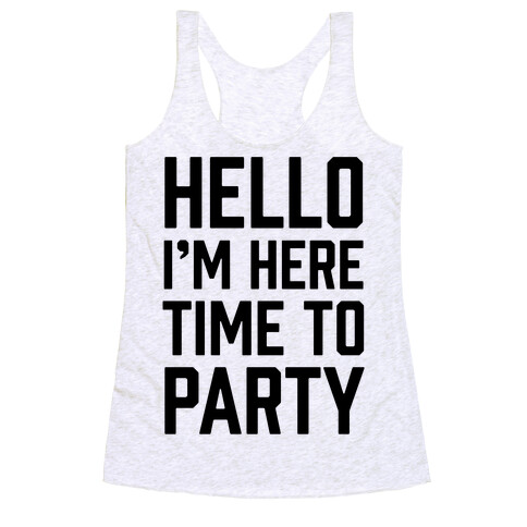 Hello I'm Here Time To Party Racerback Tank Top